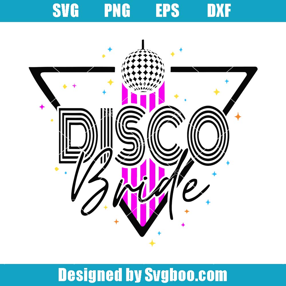 Disco Bride Svg, Last Disco Bride Team Svg, Bride Squad Svg Disco Bride Svg