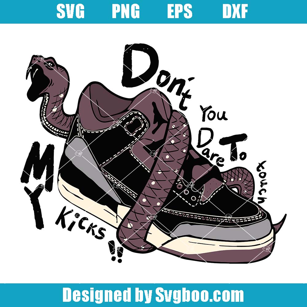 Don't Touch My Kicks Svg, To Match Jordans 3s A Ma Maniere x Black Svg