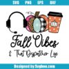 Fall Vibes & That Dispatcher Life Svg
