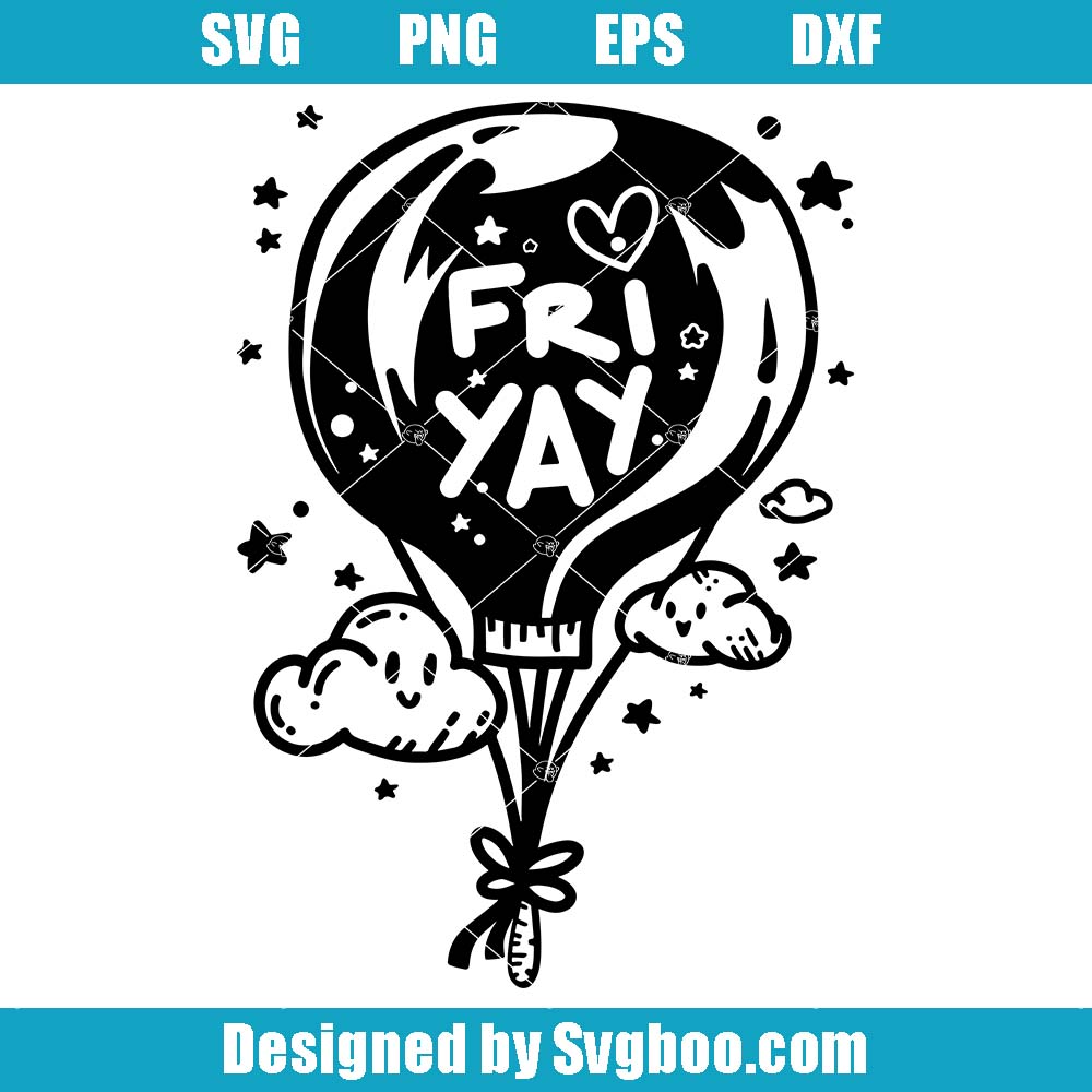 Funny Friday Weekend Svg, Happy Fri-yay Balloon Svg, Friyay Svg Funny Friday Weekend Svg