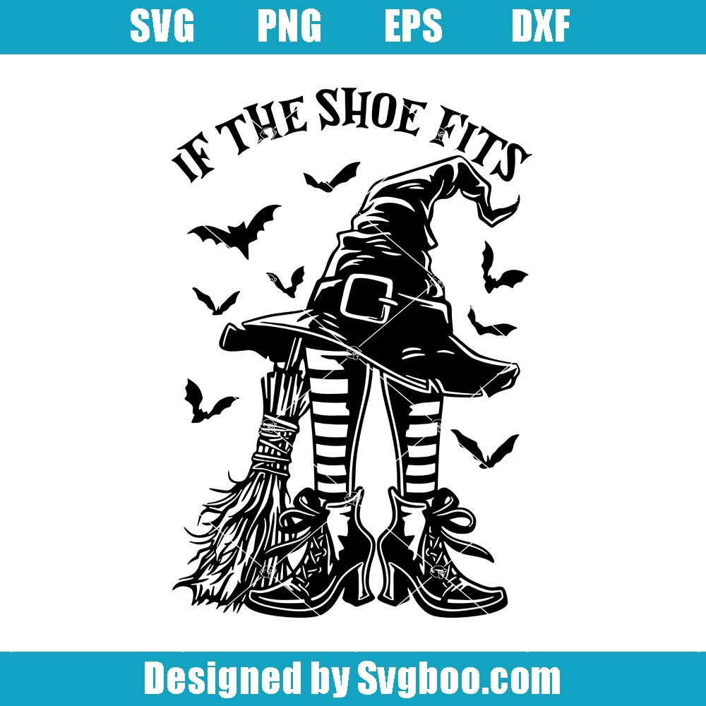 If The Shoe Fits Svg, Halloween Witch Svg, Horror Witch Svg