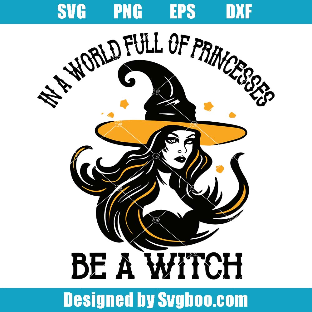 In A World Full Of Princesses Be A Witch Svg, Spooky Vibes Gift In A World Full Of Princesses Be A Witch Svg