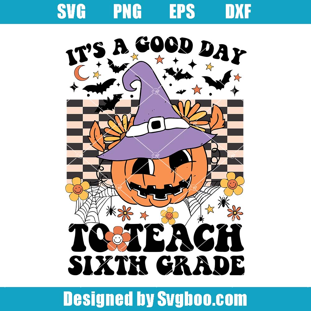 It's A Good Day To Teach Sixth Grade Svg, Halloween Teachers Svg