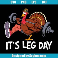 It's Leg Day Turkey Svg