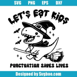 Let's Eat Kids Punctuation Saves Lives Svg