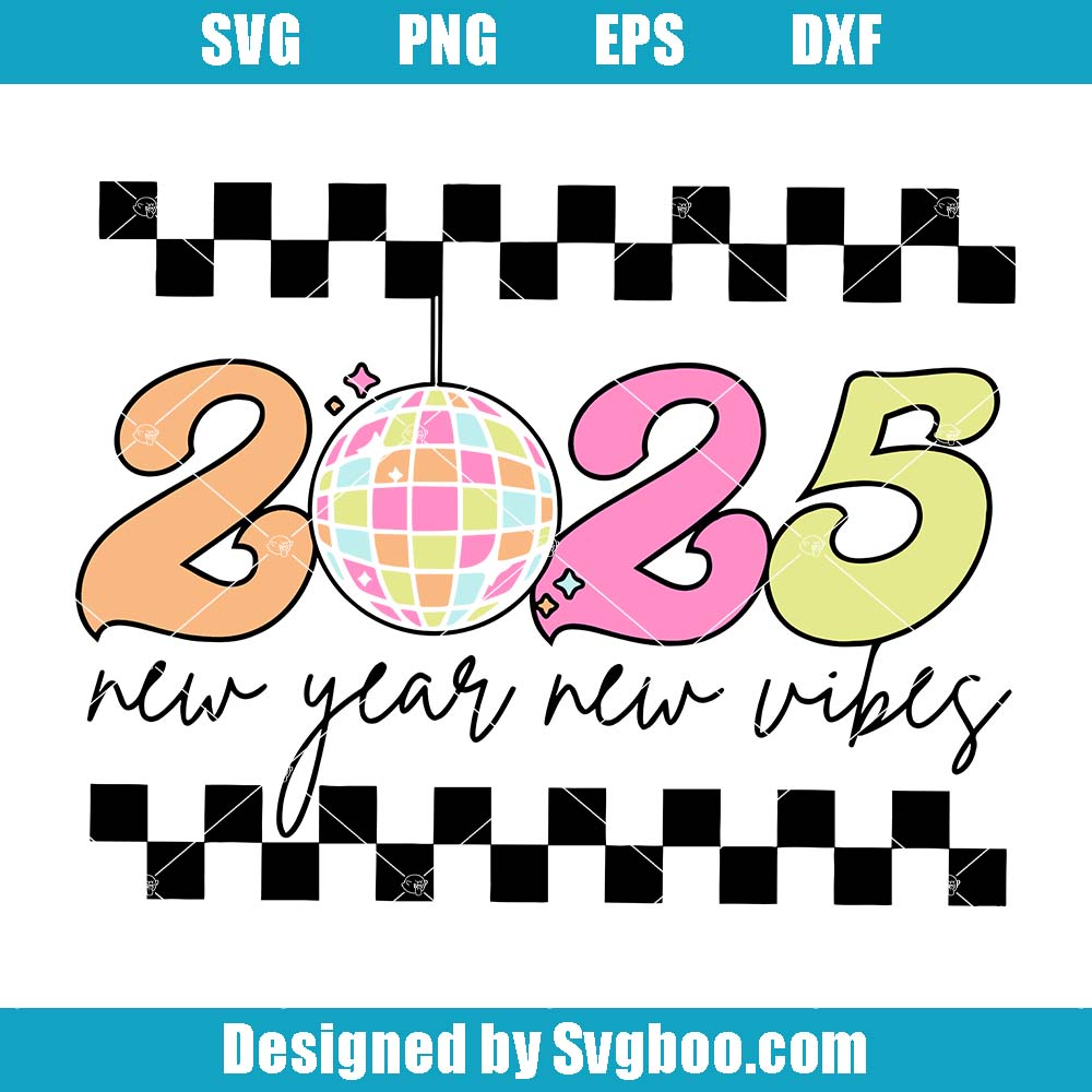 New Year New Vibes Svg, Happy New Year Svg, Hello 2025 Svg