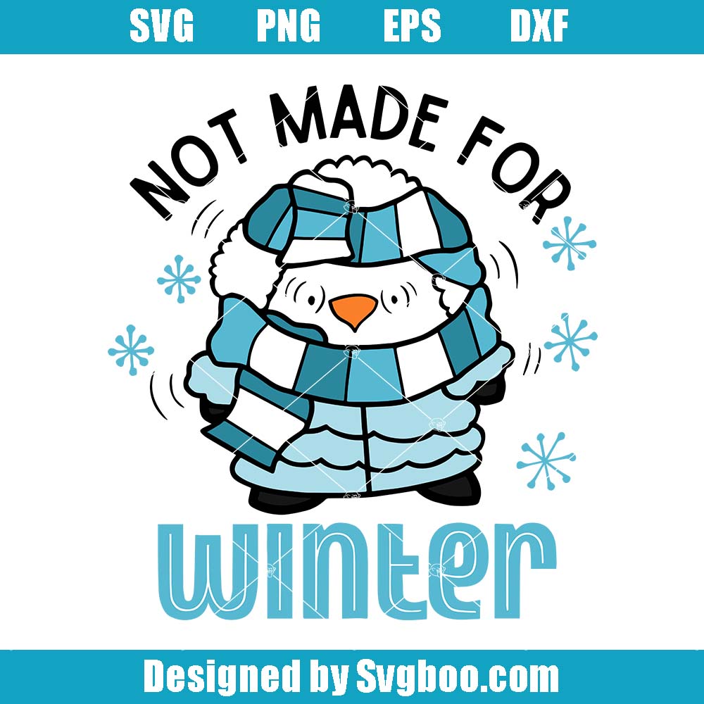 Not Made For Winter Svg, Funny Winter Svg, Winter Penguin Svg