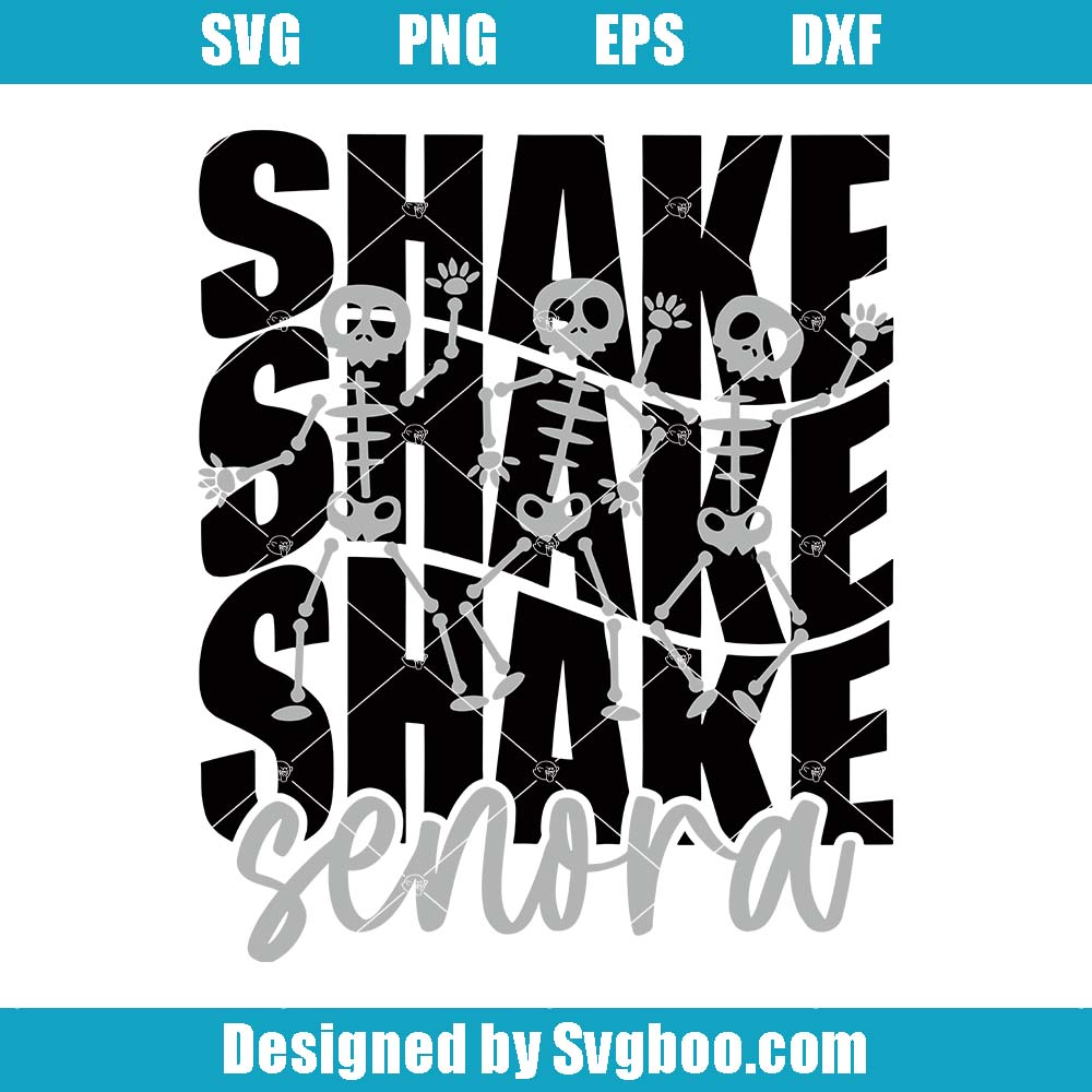 Shake Shake Shake Senora Svg, Funny Skeleton Svg, Beetlejuice Svg Shake Shake Shake Senora Svg