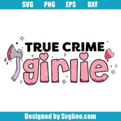 True Crime Girlie Svg