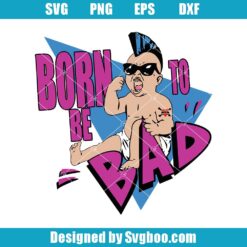 Born To Be Bad Svg
