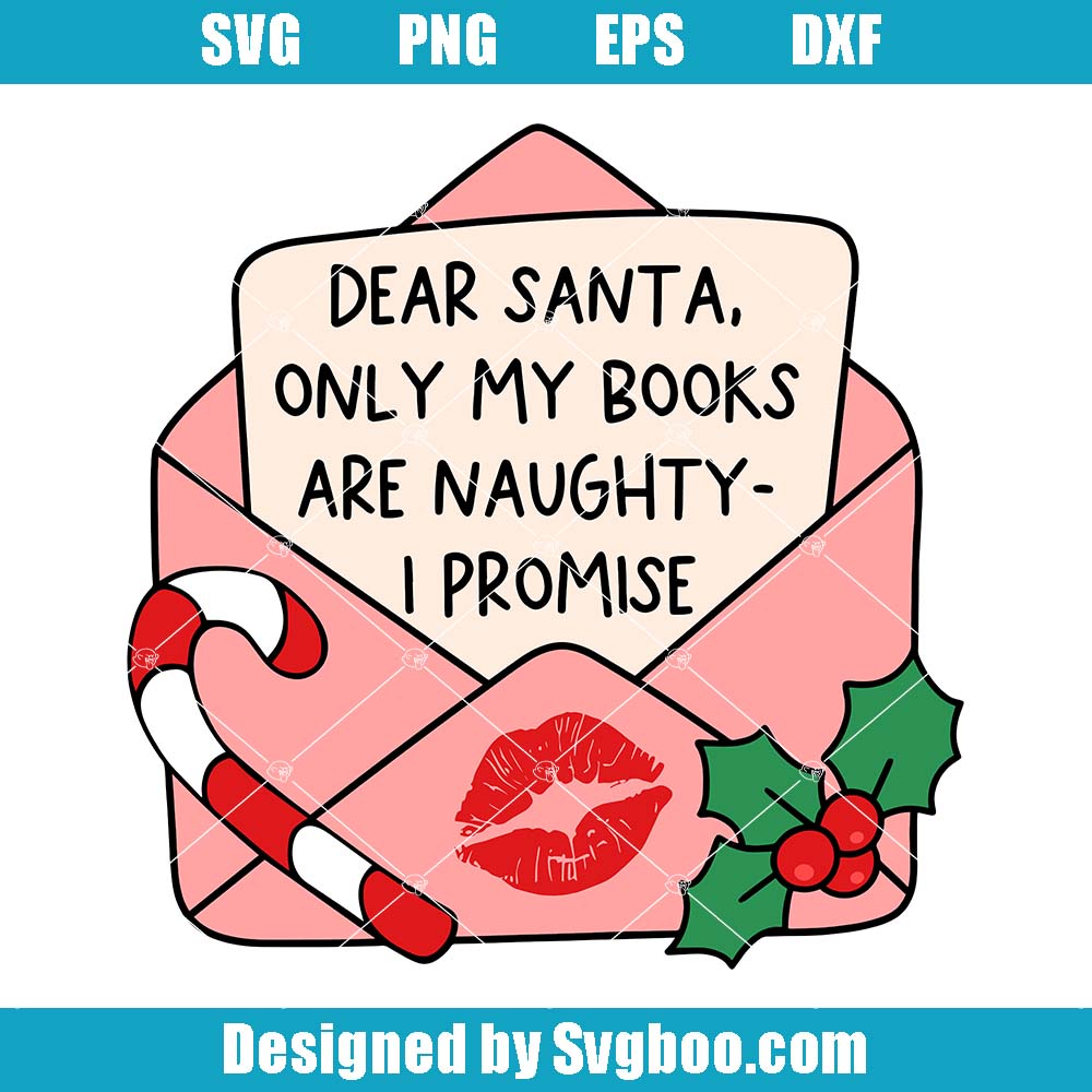 Dear Santa, Only My Books Are Naughty I Promise Svg, Cute Letter Svg