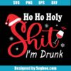 Ho Ho Holy Shit I'm Drunk Svg