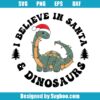 I Believe In Santa And Dinosaurs Svg