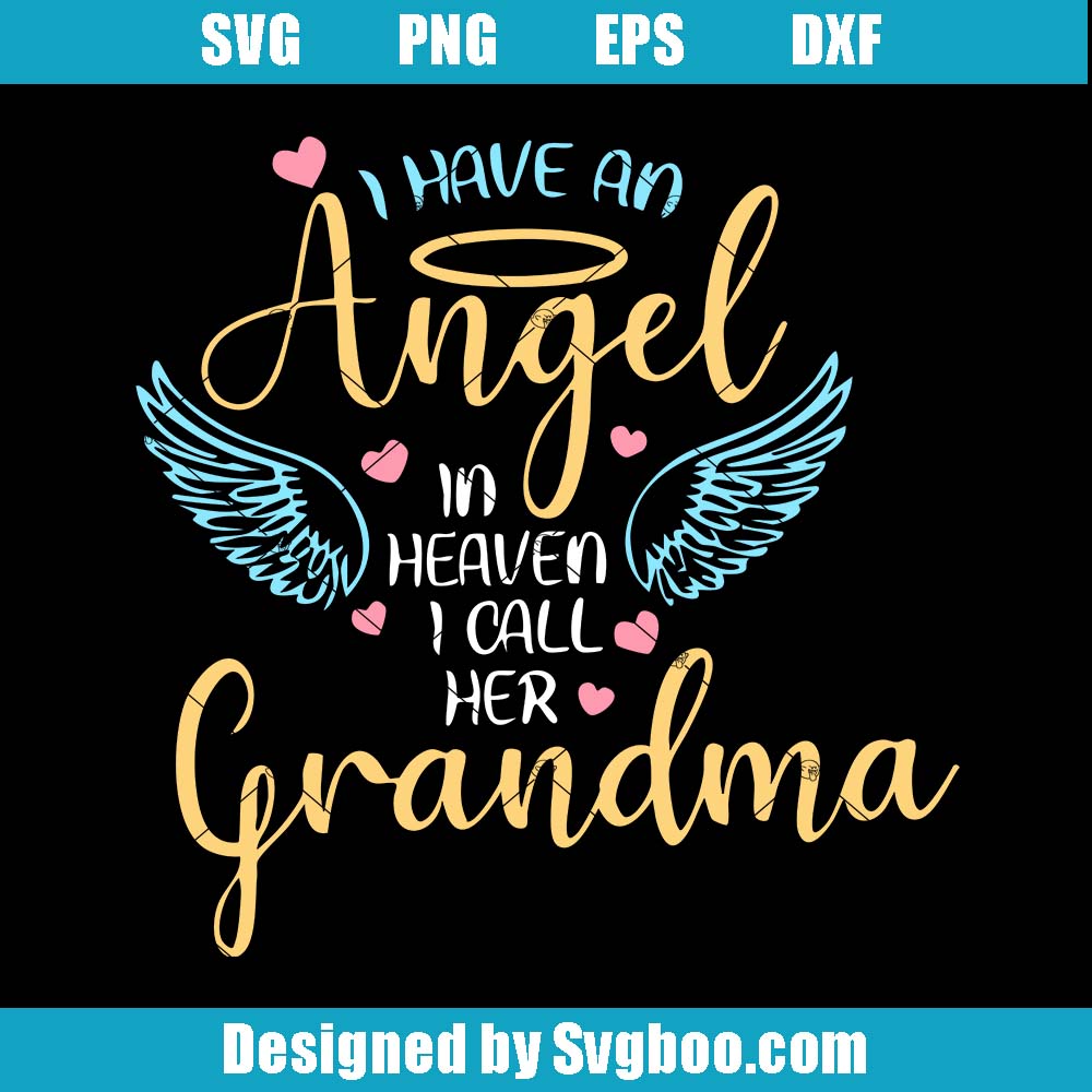 I Have An Angel In Heaven I Call Her Grandma Svg, Loving Memory Svg