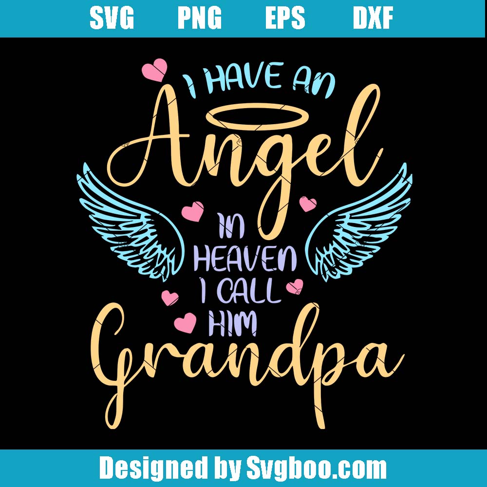I Have An Angel In Heaven I Call Him Grandpa Svg, Loving Memory Svg