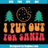 I Put Out Santa Svg