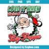 Love It When You Call Me Big Poppa Svg