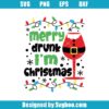 Merry Drunk I'm Christmas Funny Svg