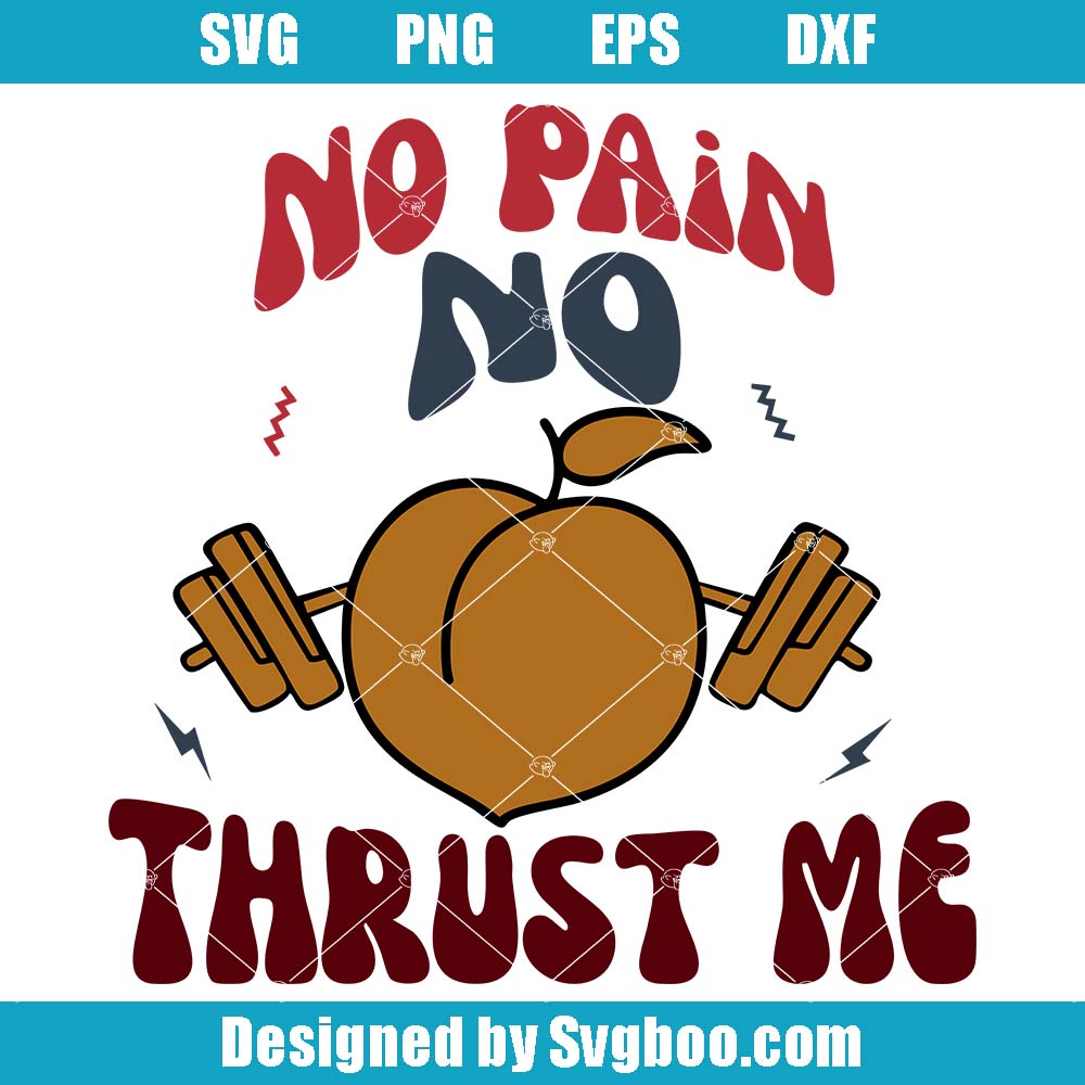 No Pain No Thrust Me Svg, Muscle Mommy Svg, Oversized Gym Svg