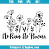 No Rain No Flowers Svg