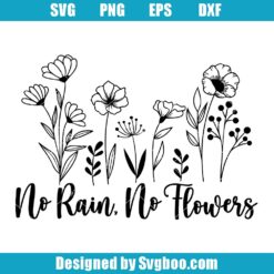 No Rain No Flowers Svg
