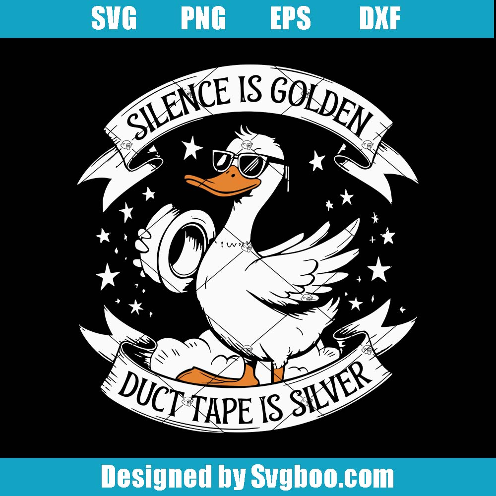 Silence Is Golden Duct Tape Is Silver Svg, Funny Duck Svg