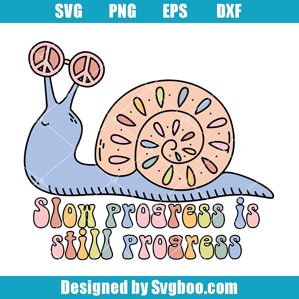 Slow Progress Is Still Progress Svg, Positive Mental Health Svg Slow Progress Is Still Progress Svg