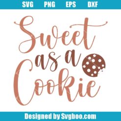 Sweet As A Cookie Svg,