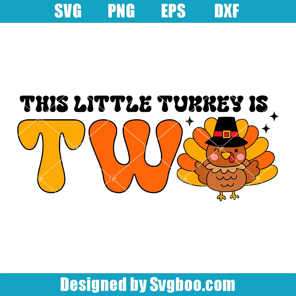 This Little Turkey Is Two Svg, Turkey Birthday Svg, 2nd Birthday Svg