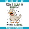 Today Is Slap An Idiot Day Svg