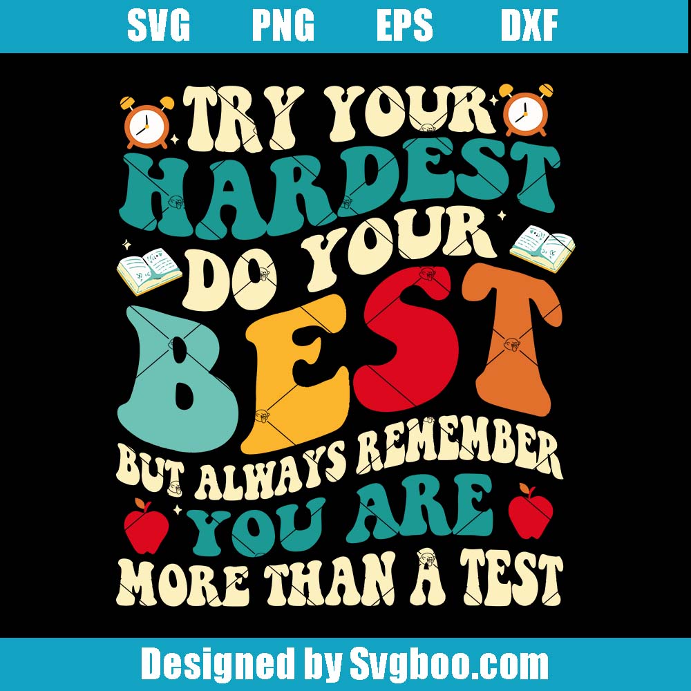 Try Your Hardest You're More Than A Test Svg Png, Test Day Svg Try Your Hardest You're More Than A Test Svg