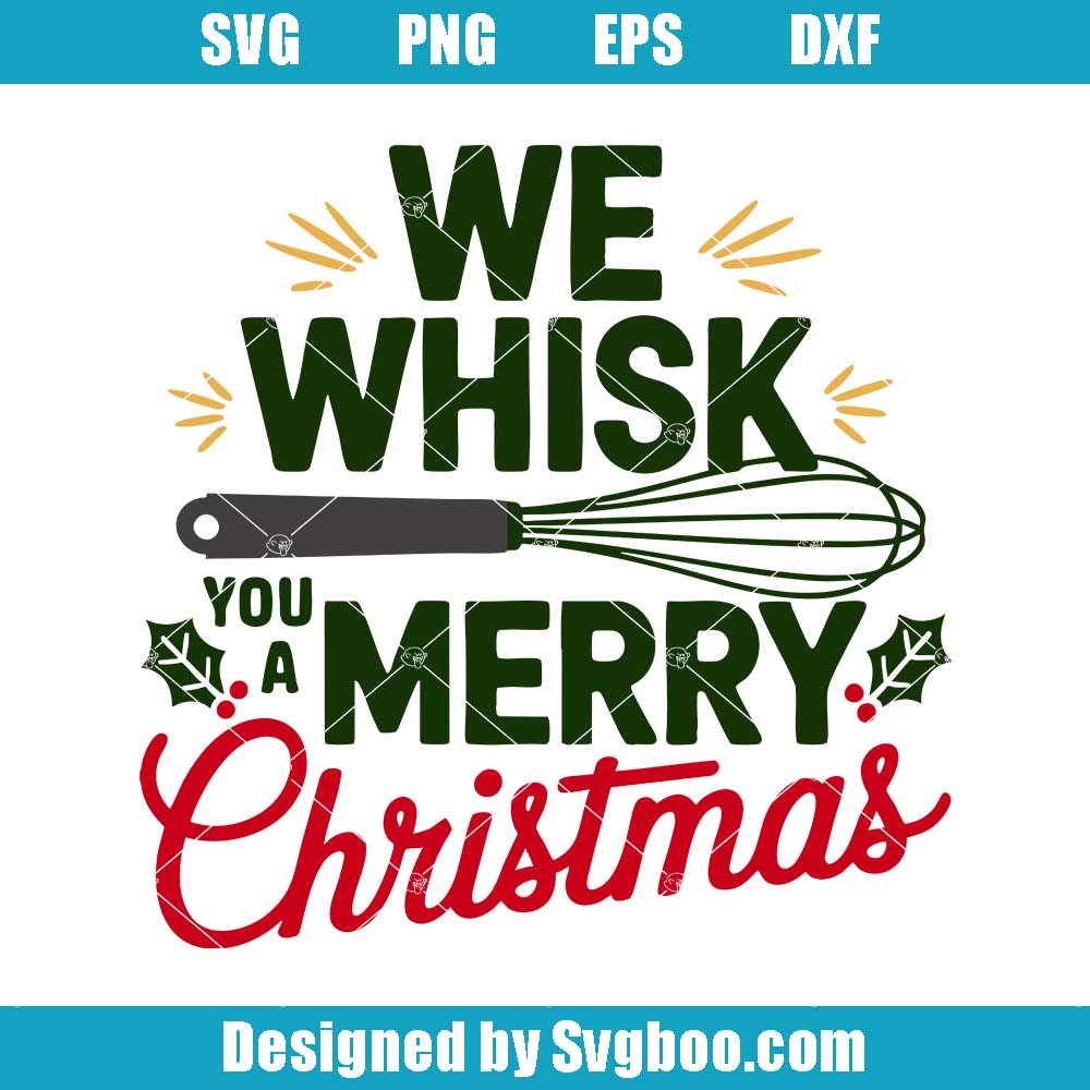 We Whisk You A Merry Christmas Svg, Christmas Baking Svg We Whisk You A Merry Christmas Svg