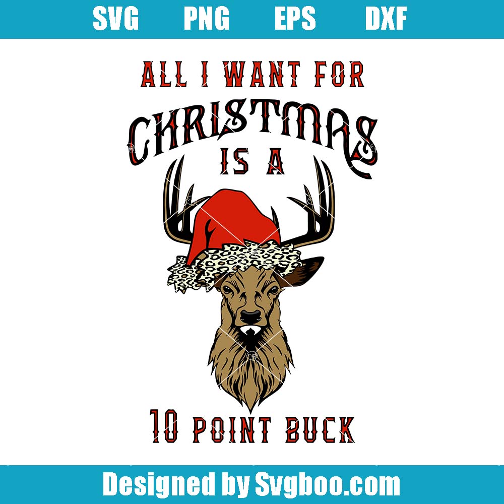 All I Want For Christmas Is A 10 Point Buck Svg, Christmas Deer Svg