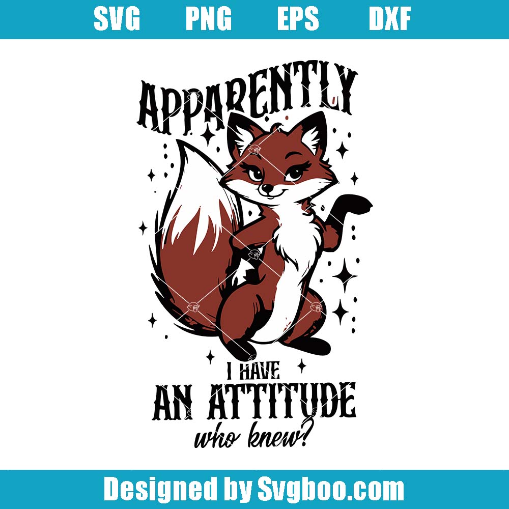 Apparently I Have An Attitude Fox Svg, Sassy Animal Svg, Cute Fox Svg Apparently I Have An Attitude Fox Svg