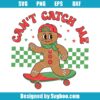 Can't Catch Me Gingerbread Svg