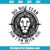 Do Not Fear For I Am With You Svg