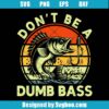 Don't Be Dumb Bass Svg
