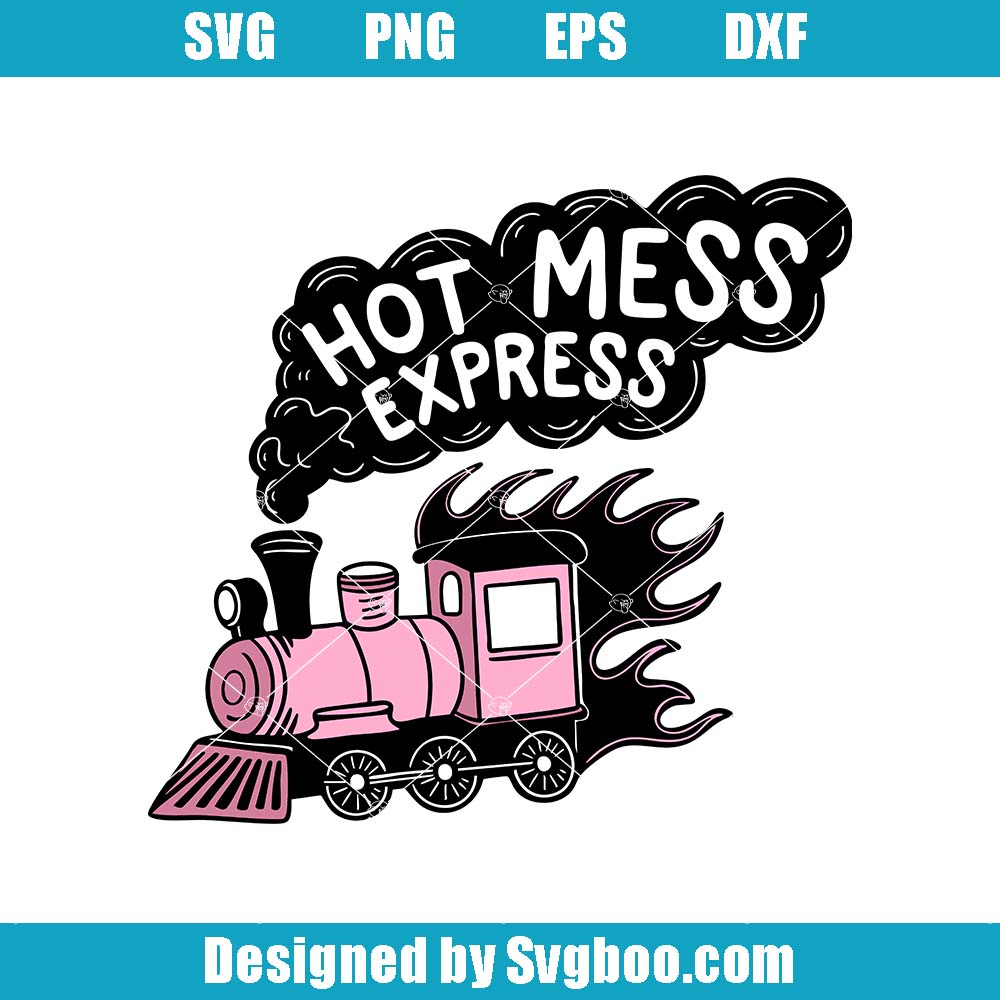 Hot Mess Express Svg, Funny Mental Health Svg, Hot Mess Anxiety Svg Hot Mess Express Svg