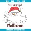 I'm Having A Meltdown Svg
