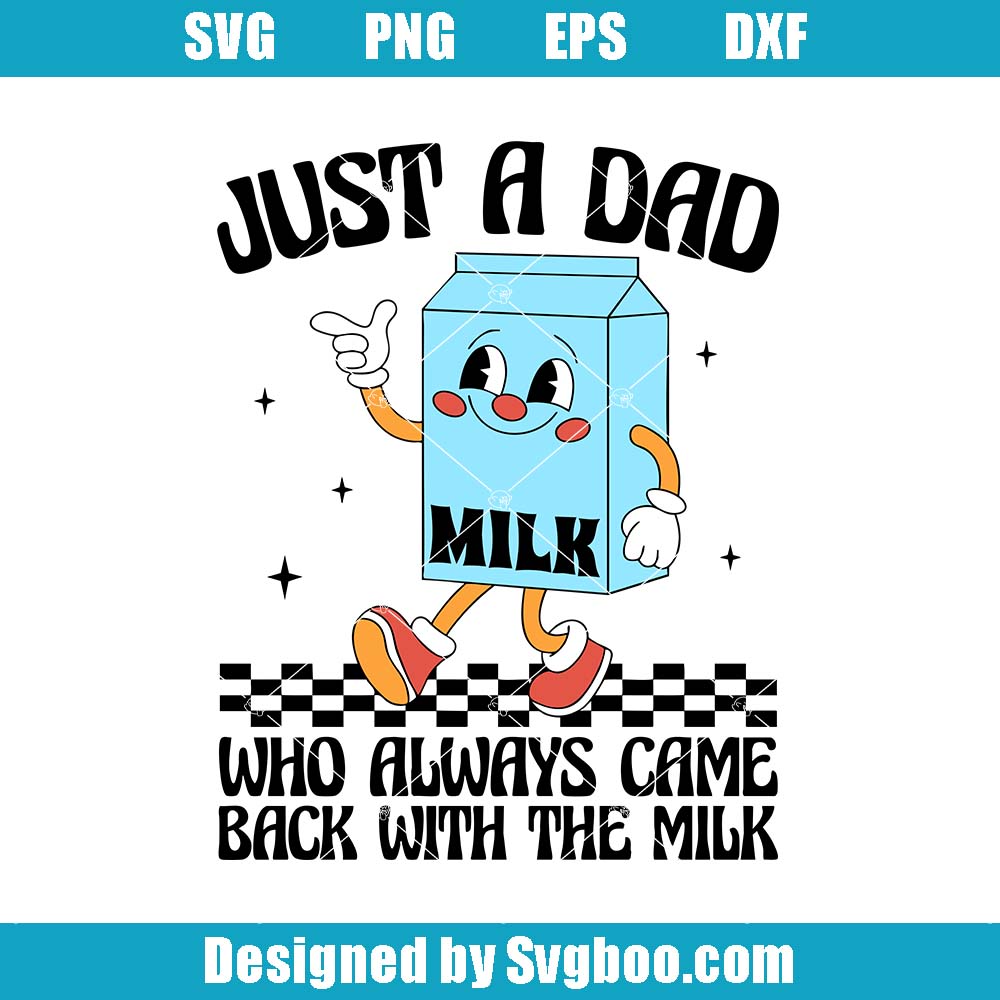 Just A Dad Who Always Came Back With The Milk Svg, Father's Day Svg Just A Dad Who Always Came Back With The Milk Svg