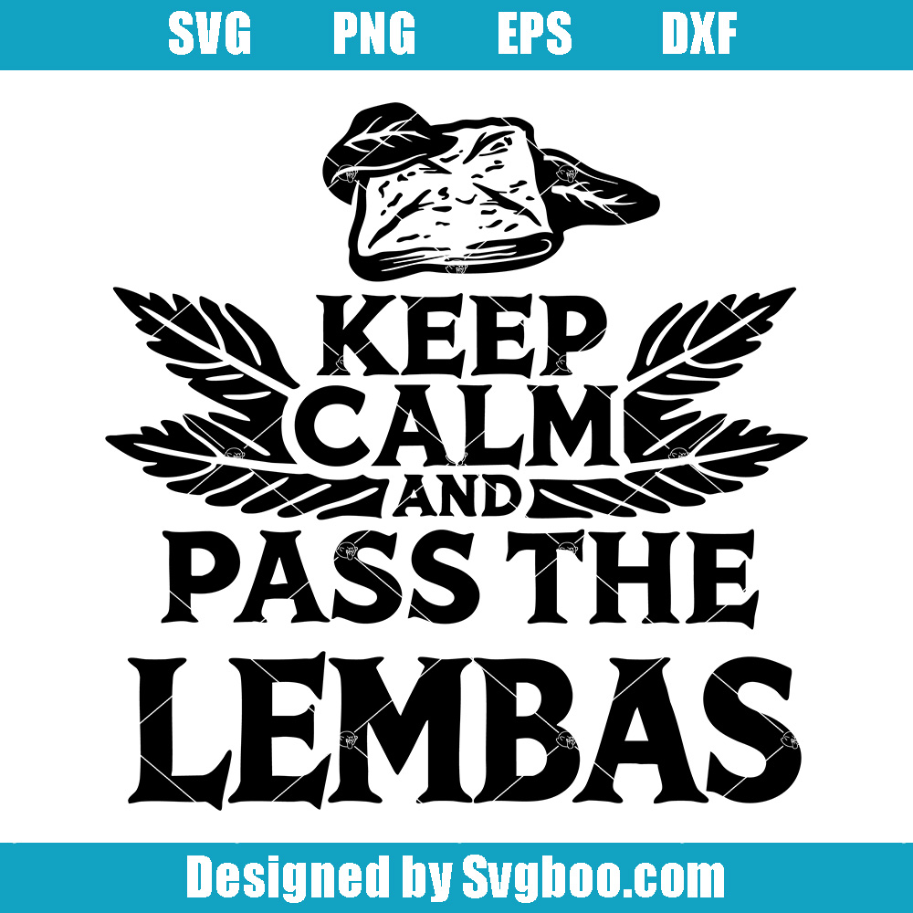 Keep Calm Svg, Pass The Lembas Svg, Lord Of The Rings Svg Keep Calm Svg