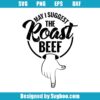 May I Suggest The Roast Beef Svg