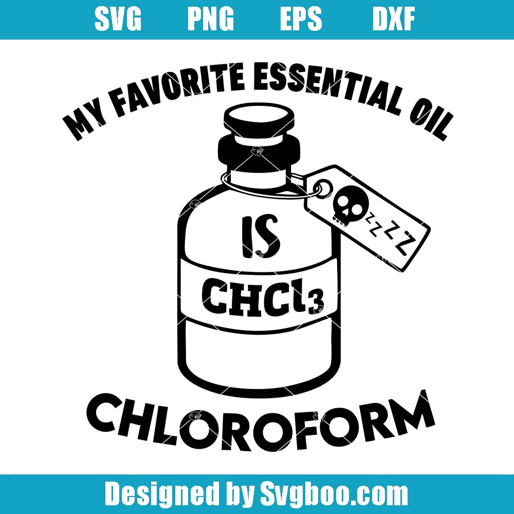 My Favorite Essential Oil Is Chloroform Svg, Essential Oil Svg