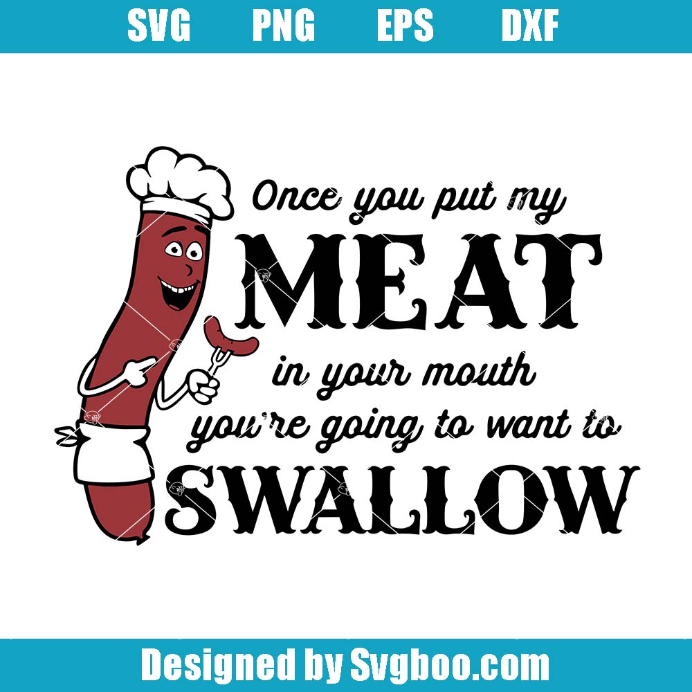 Once You Put My Meat In Your Mouth Svg, Funny Barbecue Svg