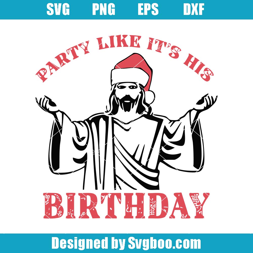 Party Like It's His Birthday Svg, Christian Santa Christmas Svg