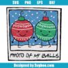 Photo Of My Balls Svg