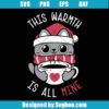 This Warmth Is All Mine Svg
