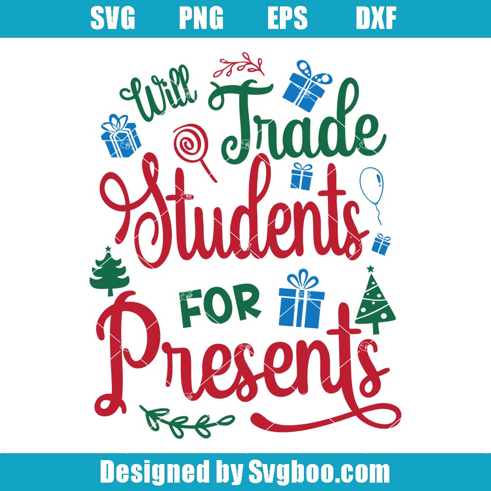 Will Trade Students For Presents Svg, Teacher Halloween Svg Will Trade Students For Presents Svg