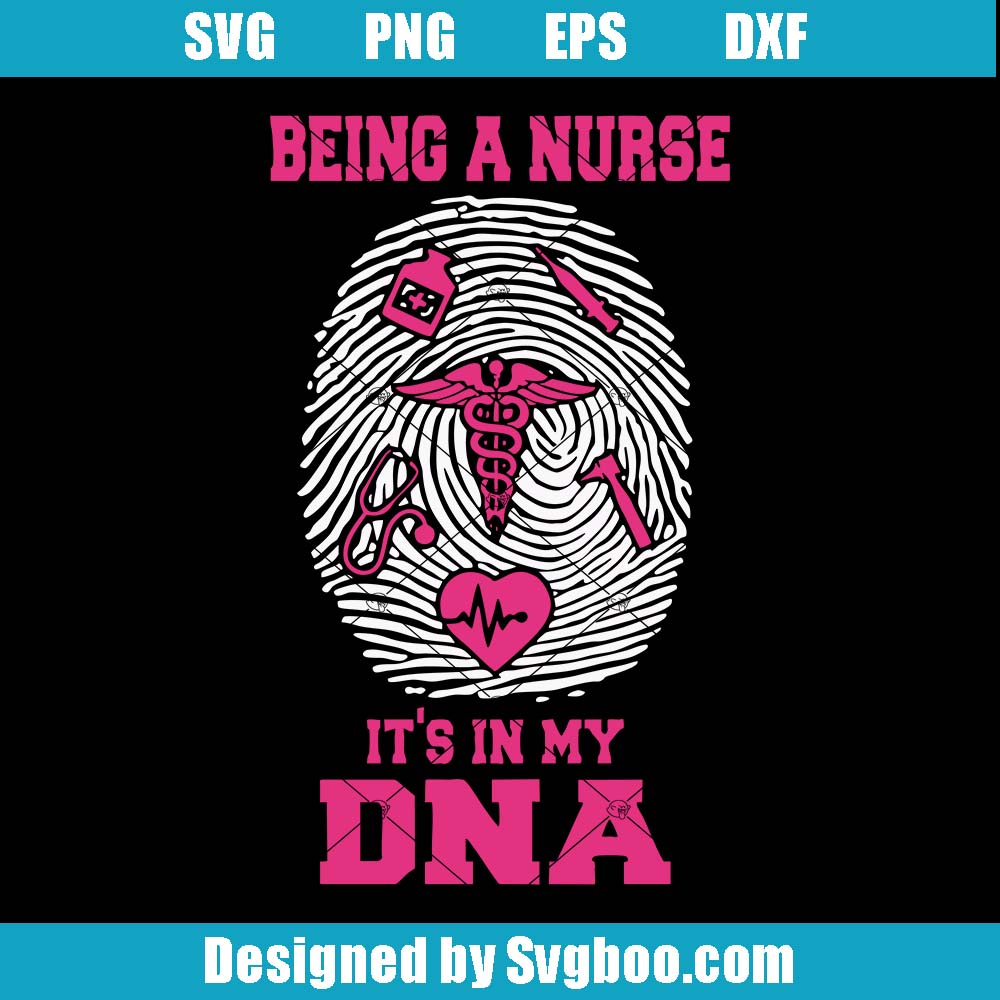 Being A Nurse Svg, It's in My DNA Svg, My Fingerprint Svg Being A Nurse Svg