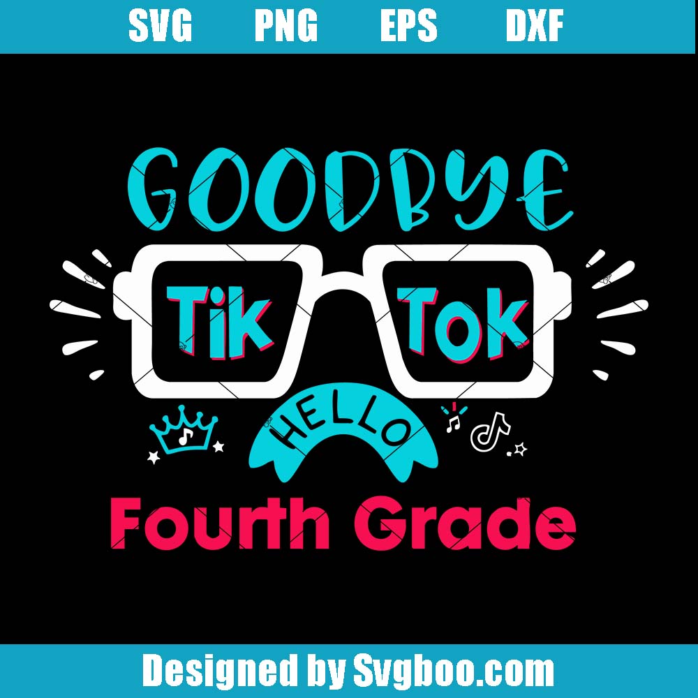 Goodbye Tiktok Svg, Hello Fourth Grade Svg, Back To School Svg